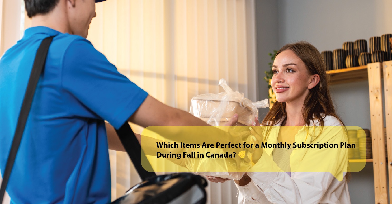 Which Items Are Perfect for a Monthly Subscription Plan During Fall in Canada? 🍂